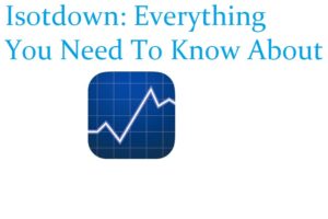 Isotdown: Everything You Need To Know About
